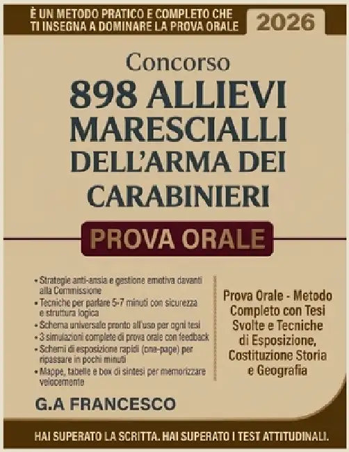Concorso 898 Allievi Marescialli dell'Arma dei Carabinieri 2026: Prova Orale - Metodo Completo con Tesi Svolte e Tecniche di Esposizione, Costituzione by G. a. Francesco