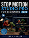 Stop Motion Studio Pro for Beginners: A Complete Step-by-Step Guide to Creating Stunning Stop Motion Animations by Sean K. Danner