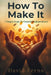 How To Make It: The 7 Simple Steps To Financial Independence by David Ferns