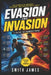 Evasion and Invasion: A Guide to Combatives: Space, Timing, and Control in Real Combat by Fernan Vargas, Smith James