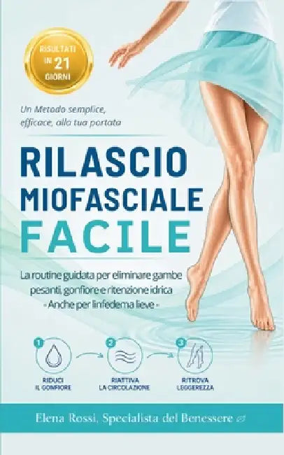 Rilascio Miofasciale Facile: La routine guidata di 21 giorni per eliminare gambe pesanti, gonfiore e ritenzione idrica - Anche per linfedema lieve by Elena Rossi