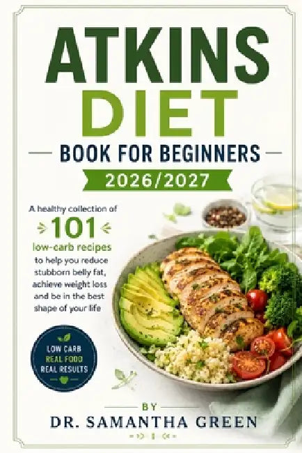 Atkins diet book for beginners 2026/2027 by Samantha Green