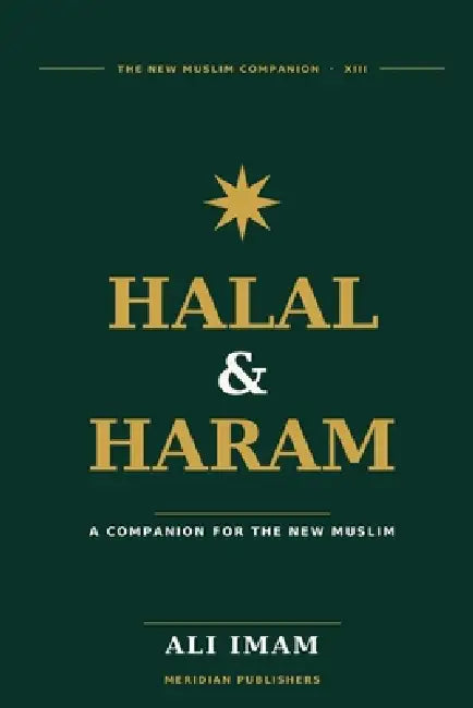 Halal and Haram: A Plain-English Islamic Guide for New Muslims on Food, Money, Work, Modesty, Medicine, and Daily Life by Ali Imam