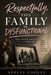 Respectfully, This Family is Dysfunctional: The Truth About Toxic Families by Ashley Cooley