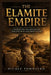The Elamite Empire: Forgotten Civilization of Ancient Iran and Mesopotamia by Nicole Townsend