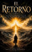 El Retorno - La frontera del juicio y el silencio del cielo by Augusto de la Espriella Thomas