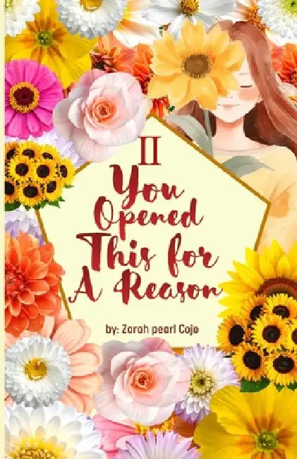 you opened this for a reason 2: A Book of Reflection, Positivity & Quiet Strength Motivational & Inspirational Emotional Healing Mindset & Positivity by Zarah Pearl Quillao Cojo