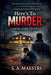 Here's to Murder: ...and the People Left Behind by S. A. Maestri