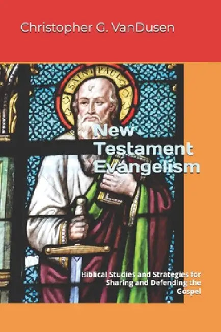 New Testament Evangelism by Christopher G Vandusen