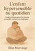 L'enfant hypersensible au quotidien: Guide pratique pour les parents: accueillir, rassurer, accompagner by Élise Marvange