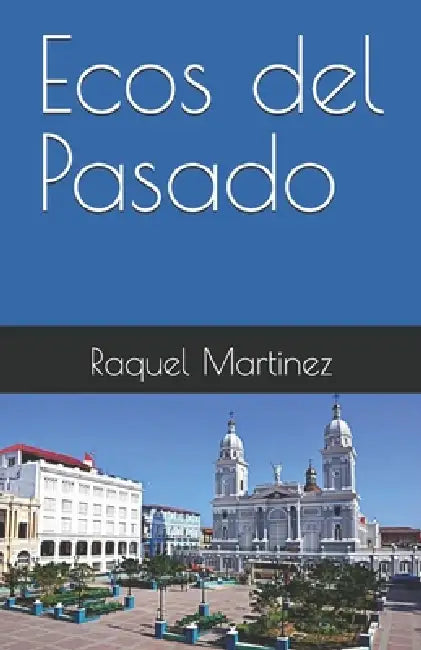 Ecos del Pasado by Raquel Martinez
