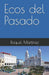 Ecos del Pasado by Raquel Martinez
