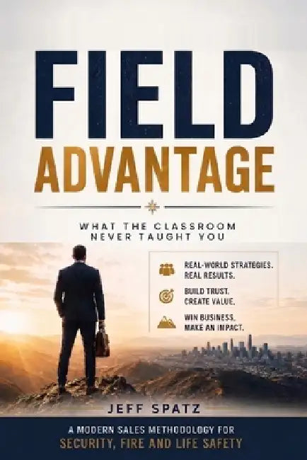 Field Advantage: What The Classroom Never Taught You by Jeff Spatz