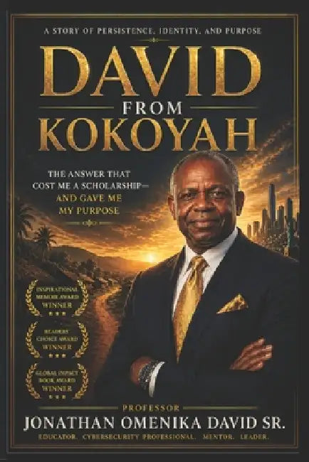 David From Kokoyah: The Answer That Cost Me A Scholarship-And Gave Me My Purpose by Sr. David Jonathan Omenika
