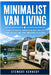 Minimalist Van Living: A Complete Practical Blueprint for Simplifying Life, Traveling Freely and Living Comfortably on the Road by Stewart Kennedy