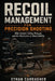Recoil Management for Precision Shooting: Rifle Control, Follow-Through, and the Mechanics of Shot Stability by Ethan Carragher