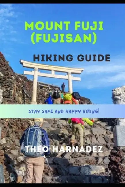 Mount Fuji (Fujisan) Hiking Guide by Theo Harnadez