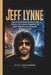 Jeff Lynne: Biografie des Gründers des Electric Light Orchestra, des visionären Songwriters und Rock Produzenten, der die moderne Rockmusik prägte by Niels Eulenburg