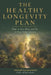 The Healthy Longevity Plan: What to Eat, Move, and Do to Stay Sharp After 60 by Margaret Elaine Ashford