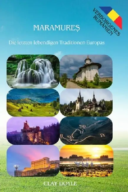 Maramureș: Die letzten lebendigen Traditionen Europas by Clay Doyle