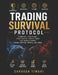 Trading Survival Protocol: Discipline, Risk, Psychology & Systems for Long-Term Survival by Shravan Tiwari