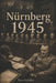 Nürnberg 1945: Prozesse, Macht und Verantwortung by Nico Schäfer
