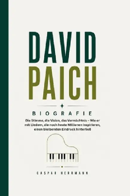 David Paich Biografie: Die Stimme, die Vision, das Vermächtnis - Wie er mit Liedern, die noch heute Millionen inspirieren, einen bleibenden Eindruck h by Caspar Herrmann