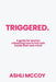 Triggered: A guide for women relearning how to feel safe inside their own mind by Ashli McCoy