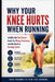 Why Your Knee Hurts When Running: Identify the Real Cause, Avoid the Wrong Treatment, and Get Back to Running Faster by Mason Meng
