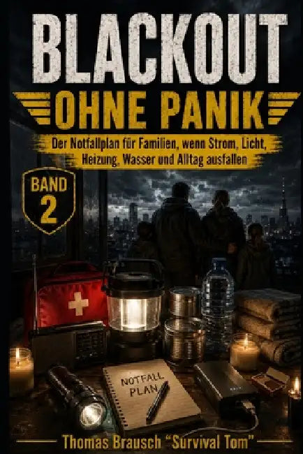 Blackout ohne Panik: Der Notfallplan für Familien, wenn Strom, Licht, Heizung, Wasser und Alltag ausfallen by Survival Tom