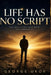 Life Has No Script: You Don't Find Your Path. You Choose It. by George Ukor