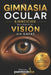 Gimnasia Ocular: EJERCICIOS para mejorar tu VISIÓN sin GAFAS by Ediciones Puentes de Luz