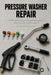 Pressure Washer Repair: The Complete Guide to Diagnosing and Repairing Electric and Gas Pressure Washers by Talor Press