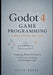 Godot 4 Game Programming Creation Guide: Designing 2D and 3D Projects with Scenes, Scripting, and Gameplay Logic by Kaito Nexor
