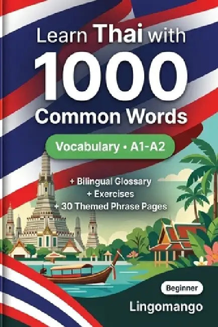 1000 Most Common Words in Thai for Beginner: Thai Vocabulary Builder with Exercises, Glossary & Level A1-A2 Practice by Lingomango