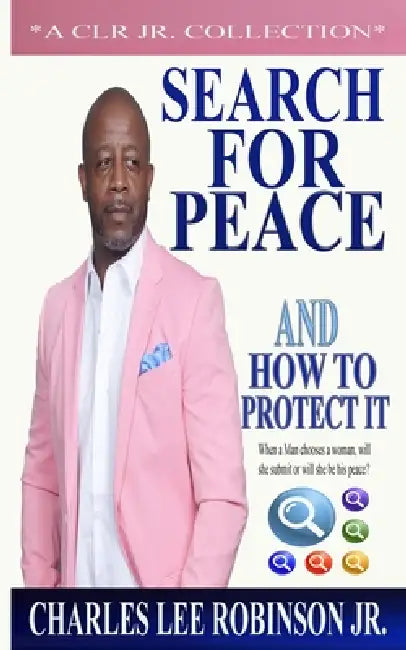 Search For Peace and How To Protect it by Jr. Robinson Charles Lee