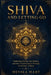 Shiva and Letting Go: Embracing Endings, Ego Release, and Inner Transformation Through the Wisdom of Shiva by Devika Hart