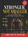 Stronger, Not Smaller: Train Smarter, Recover Better, and Build a Body That Keeps Up With You by James Mateo Asher M. D.