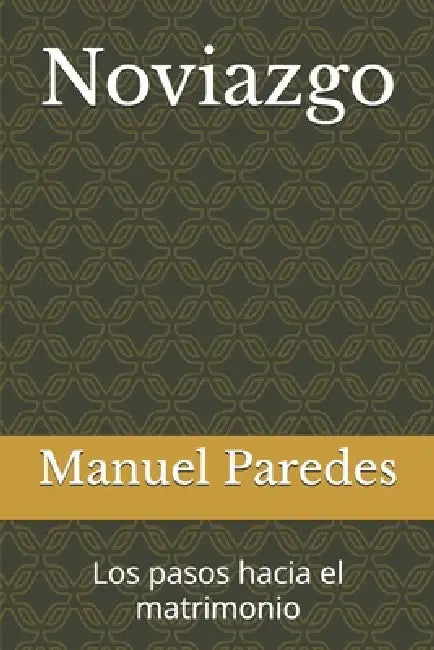 Noviazgo: Los pasos hacia el matrimonio by Manuel Paredes