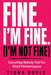 Fine. I'm Fine. (I'm Not Fine): Everything Nobody Told You About Perimenopause by Fiona Doyle