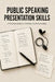 Public Speaking & Presentation Skills: A Practical Guide to Confident Communication by Talor Press