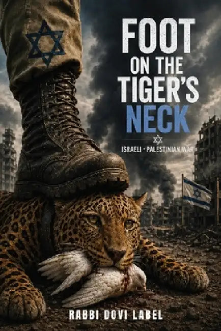 Foot on the Tiger's neck: Israeli- Palestinian War by Rabbi Dovi Label