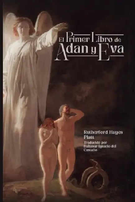 El primer libro de Adán y Eva by Baltasar Ignacio del Castaño, Rutherford Hayes Platt