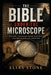 The Bible Under the Microscope: History, Contradictions, Politics, and the Making of Scripture by Elais B. Stone