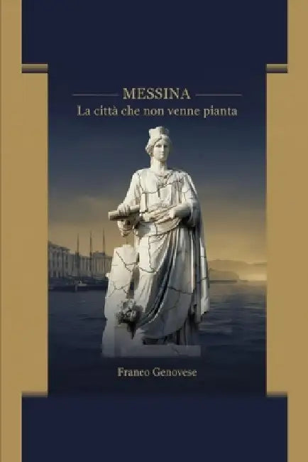 MESSINA - La città che non venne pianta by Franco Genovese