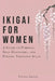 Ikigai For Women: A Guide to Purpose, Self-Discovery, and Finding Yourself Again by Crystal Kelley