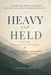 Heavy and Held: A 60-Day Psalm 23 Devotional for Anxiety, Grief, and Hope in Difficult Times by Georgi Rosk