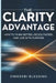 The Clarity Advantage: How to think better, decide faster, and live with purpose by Omosebi Blessing