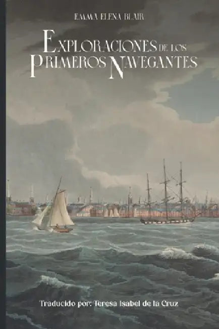 Exploraciones de los primeros navegantes by Teresa Isabel de la Cruz, Emma Elena Blair