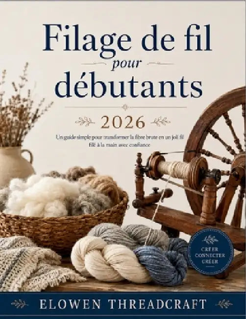 Filatura di filati per principianti 2026: Una semplice guida su come trasformare fibra grezza in un bel filato filato a mano con sicurezza by Elowen Threadcraft